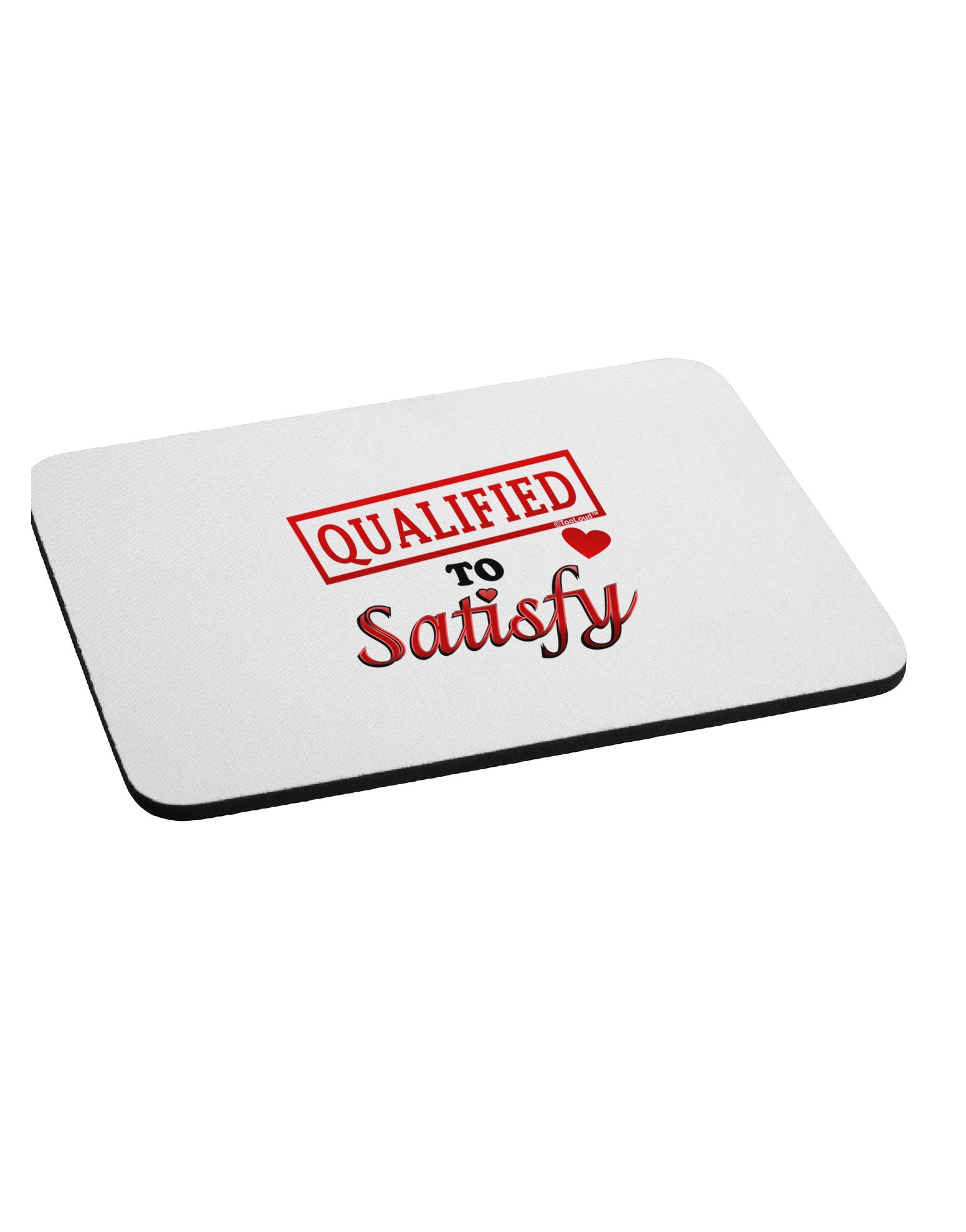 Qualified To Satisfy Mousepad-TooLoud-White-Davson Sales
