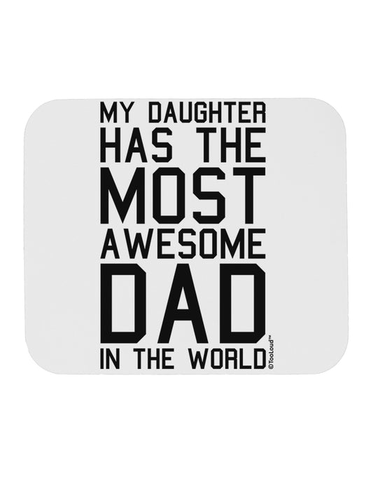 My Daughter Has the Most Awesome Dad in the World Mousepad-TooLoud-White-Davson Sales