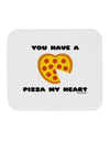 You Have a Pizza My Heart Mousepad by TooLoud-TooLoud-White-Davson Sales