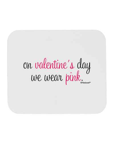 On Valentine's Day We Wear Pink Mousepad by TooLoud-TooLoud-White-Davson Sales