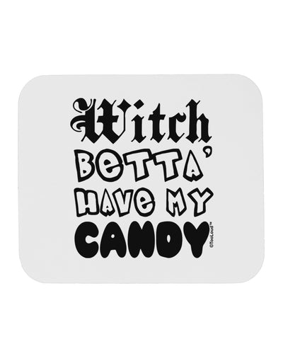 Witch Betta Have My Candy Mousepad-TooLoud-White-Davson Sales