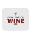 I Didn't Text You - Wine Mousepad-TooLoud-White-Davson Sales