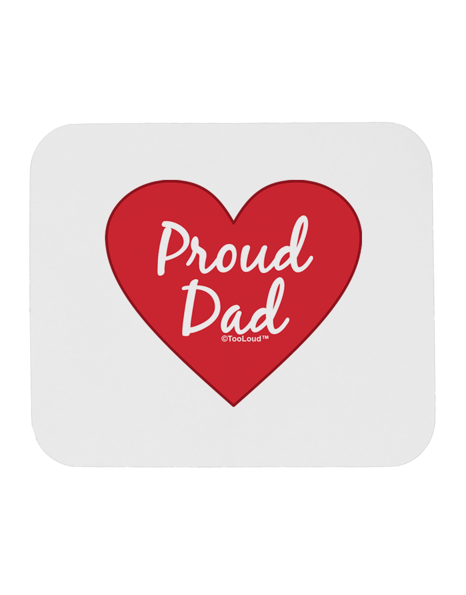 Proud Dad Heart Mousepad by TooLoud-TooLoud-White-Davson Sales