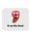 Be My Miss Steak - Romantic Mousepad by TooLoud-TooLoud-White-Davson Sales