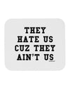 They Hate Us Cuz They Ain't Us Mousepad by TooLoud-Hats-TooLoud-White-Davson Sales
