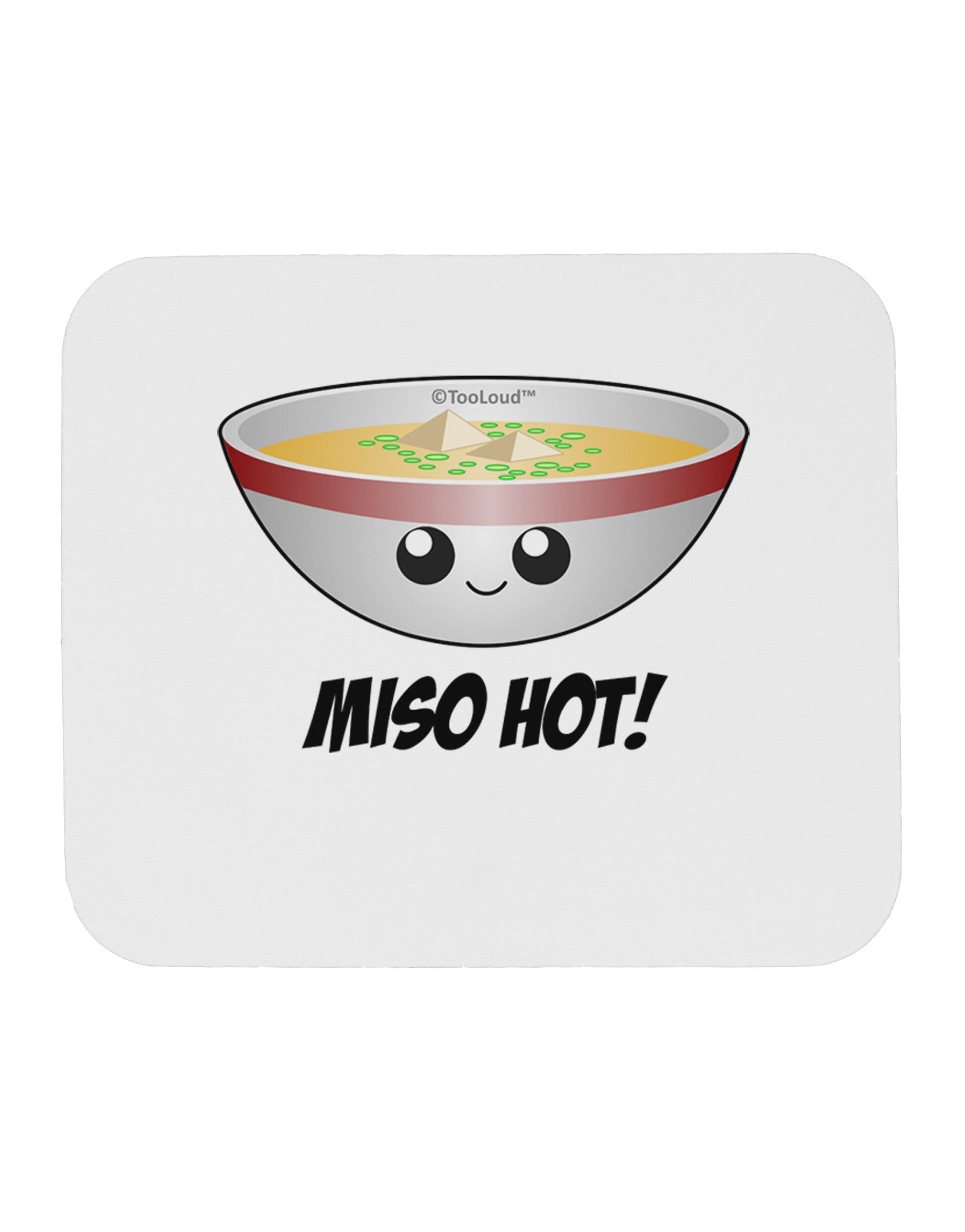 Miso Hot - Cute Miso Soup Bowl Mousepad by TooLoud-TooLoud-White-Davson Sales
