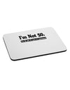 I'm Not 50 I'm 18 with 32 yrs experience Mousepad-TooLoud-White-Davson Sales