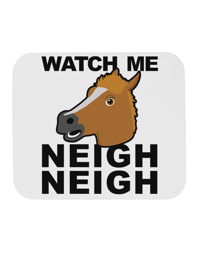 Watch Me Neigh Neigh Mousepad-TooLoud-White-Davson Sales