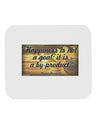 Happiness Is Not A Goal Mousepad by TooLoud-TooLoud-White-Davson Sales