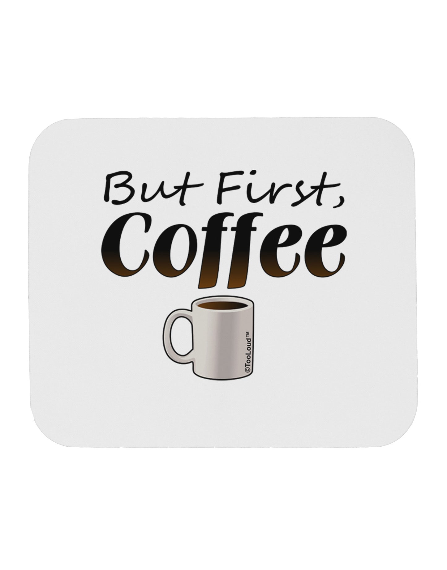 But First Coffee Mousepad-TooLoud-White-Davson Sales