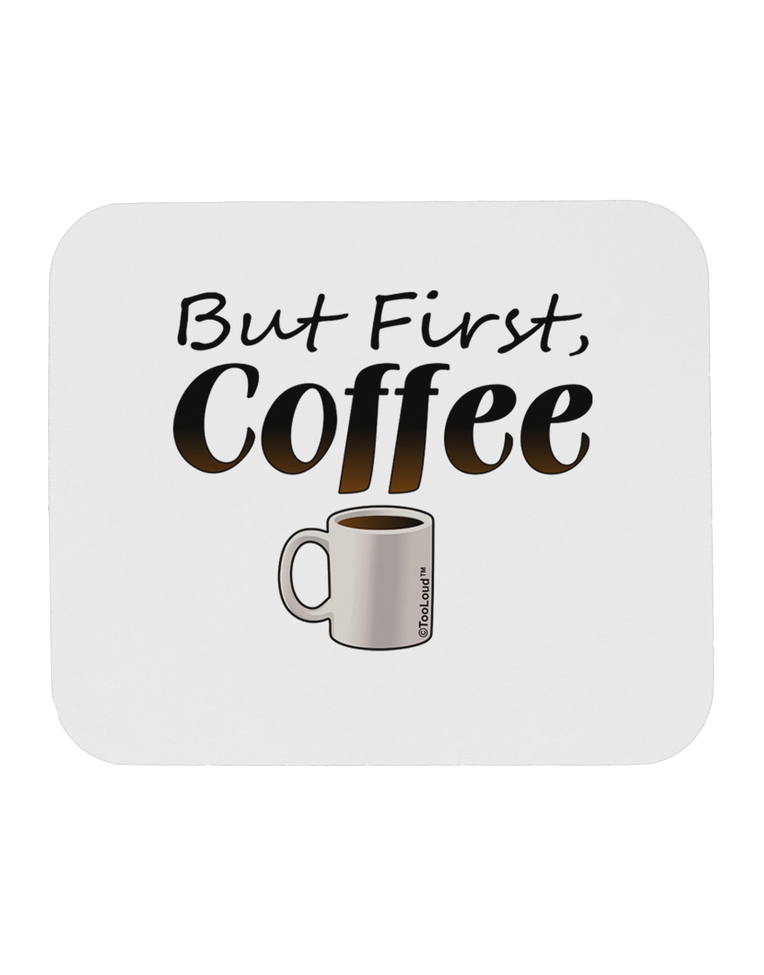 But First Coffee Mousepad-TooLoud-White-Davson Sales