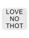 Love No Thot Mousepad by TooLoud-TooLoud-White-Davson Sales