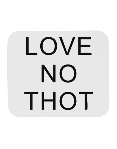 Love No Thot Mousepad by TooLoud-TooLoud-White-Davson Sales