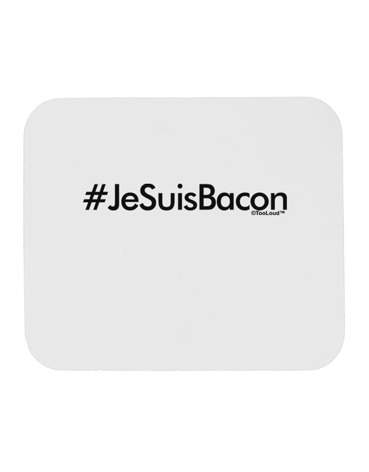 Hashtag JeSuisBacon Mousepad-TooLoud-White-Davson Sales