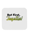 But First Tequila Mousepad-TooLoud-White-Davson Sales