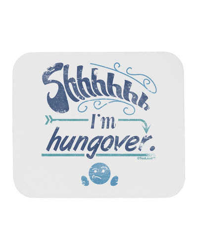 Shhh Im Hungover Funny Mousepad by TooLoud-TooLoud-White-Davson Sales