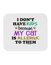 I Don't Have Kids - Cat Mousepad-TooLoud-White-Davson Sales