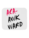 Aca-Awkward Mousepad-TooLoud-White-Davson Sales