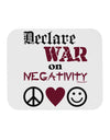 Declare War on Negativity Mousepad by TooLoud-TooLoud-White-Davson Sales