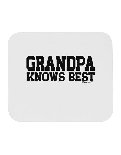 Grandpa Knows Best Mousepad by TooLoud-TooLoud-White-Davson Sales