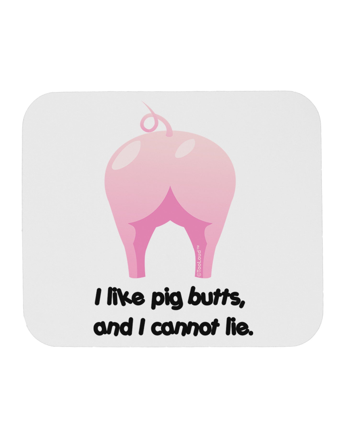I Like Pig Butts - Funny Design Mousepad by TooLoud-TooLoud-White-Davson Sales