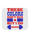 These Colors Don't Run But I Do - Patriotic Workout Mousepad-TooLoud-White-Davson Sales