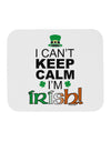 I Can't Keep Calm I'm Irish Mousepad-TooLoud-White-Davson Sales