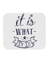 It Is What It Is Mousepad-TooLoud-White-Davson Sales