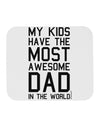 My Kids Have the Most Awesome Dad in the World Mousepad-TooLoud-White-Davson Sales