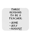 Three Reasons to Be a Teacher - June July August Mousepad-TooLoud-White-Davson Sales