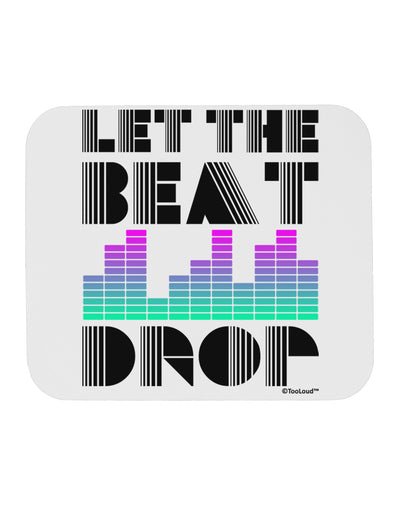 Let the Beat Drop Design Mousepad by TooLoud-TooLoud-White-Davson Sales