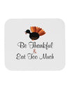 Be Thankful Eat Too Much Mousepad-TooLoud-White-Davson Sales