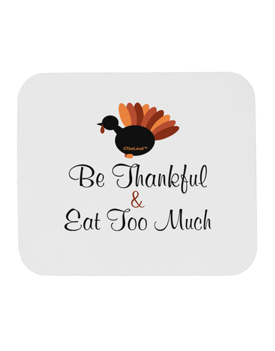 Be Thankful Eat Too Much Mousepad-TooLoud-White-Davson Sales