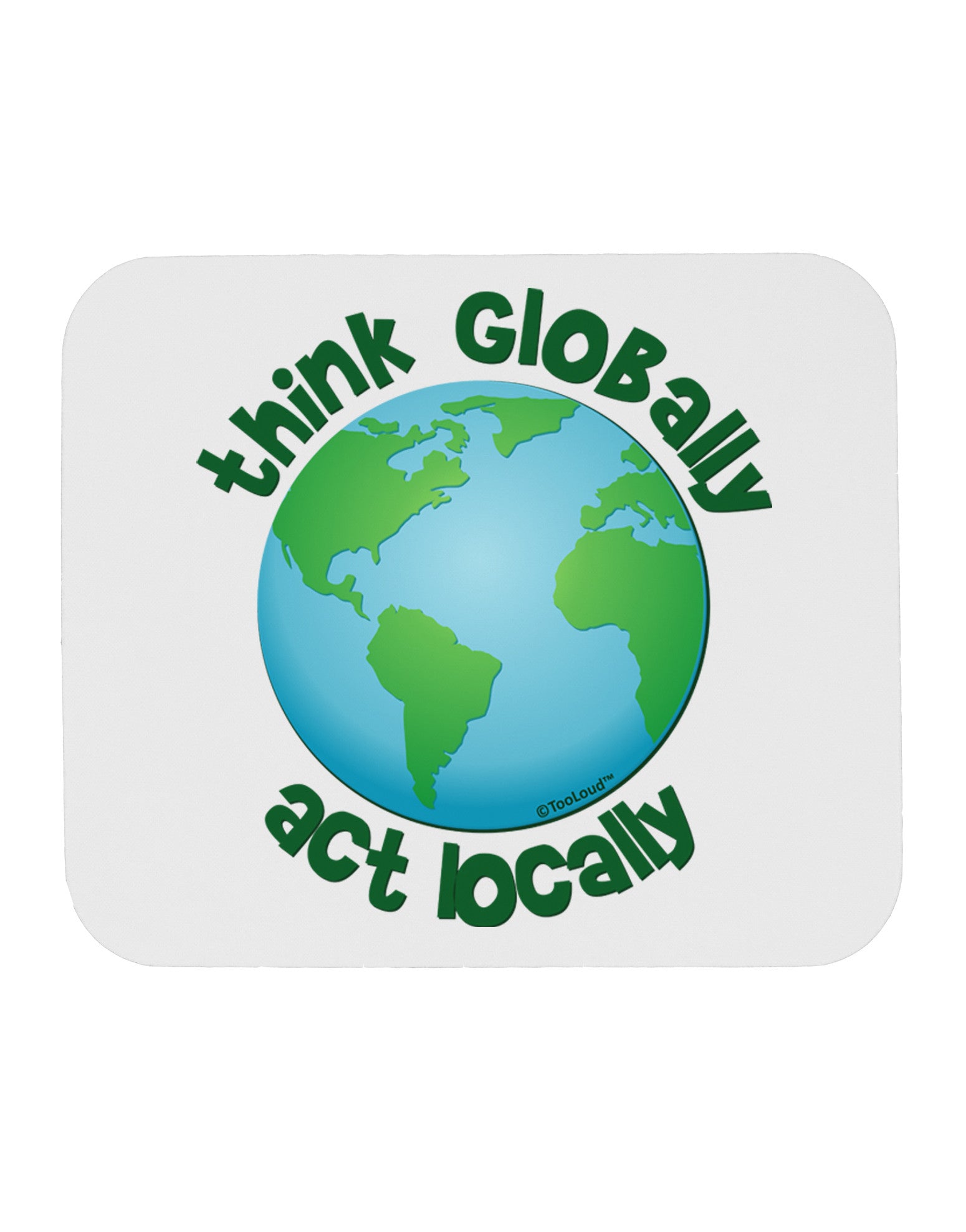 Think Globally Act Locally - Globe Mousepad-TooLoud-White-Davson Sales