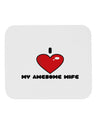 I Heart My Awesome Wife Mousepad by TooLoud-TooLoud-White-Davson Sales