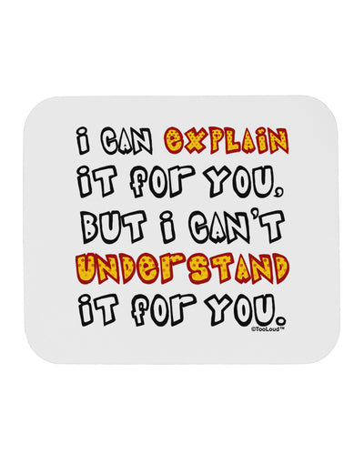 I Can Explain It For You Mousepad by TooLoud-TooLoud-White-Davson Sales