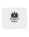 It's Good to be the Queen - Boss Day Mousepad-TooLoud-White-Davson Sales