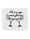 At My Age I Need Glasses - Margarita Mousepad by TooLoud-TooLoud-White-Davson Sales