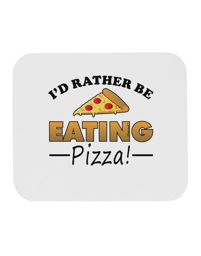 I'd Rather - Pizza Mousepad-TooLoud-White-Davson Sales