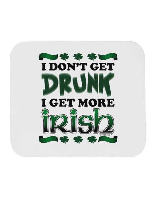 I Don't Get Drunk - Irish Mousepad-TooLoud-White-Davson Sales