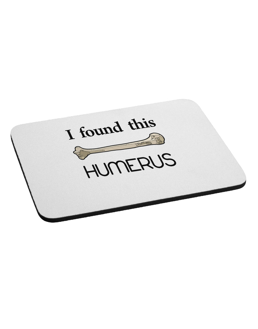 I Found This Humerus - Science Humor Mousepad-TooLoud-White-Davson Sales