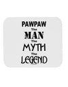 Pawpaw The Man The Myth The Legend Mousepad by TooLoud-TooLoud-White-Davson Sales