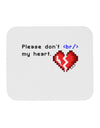 Please Don't Break My Heart Code Mousepad-TooLoud-White-Davson Sales