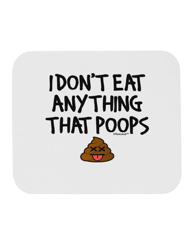 I Don't Eat Anything That Poops Mousepad-TooLoud-White-Davson Sales