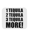 1 Tequila 2 Tequila 3 Tequila More Mousepad by TooLoud-TooLoud-White-Davson Sales