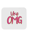 Like OMG Mousepad by TooLoud-TooLoud-White-Davson Sales