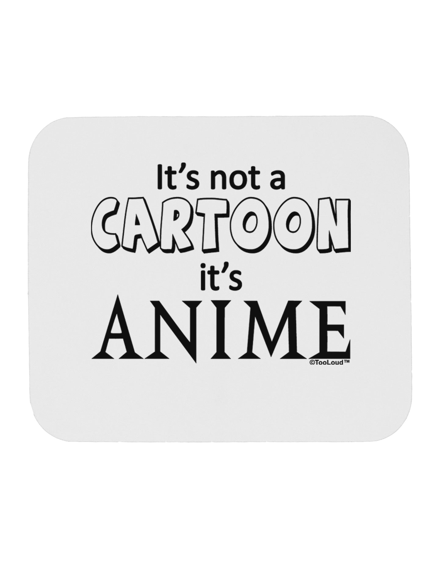 Not A Cartoon Text Mousepad by TooLoud-TooLoud-White-Davson Sales