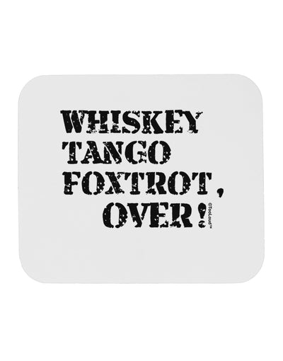 Whiskey Tango Foxtrot WTF Mousepad by TooLoud-TooLoud-White-Davson Sales