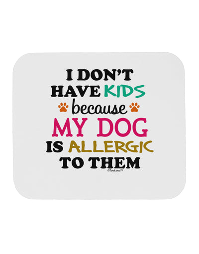 I Don't Have Kids - Dog Mousepad-TooLoud-White-Davson Sales