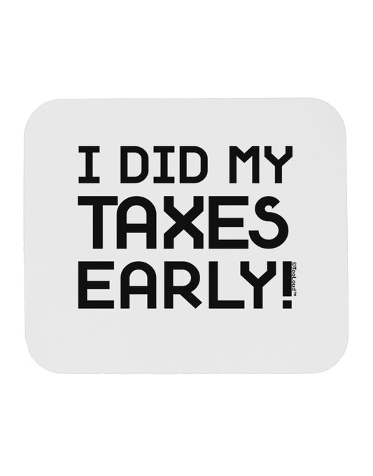 I Did My Taxes Early Mousepad-TooLoud-White-Davson Sales